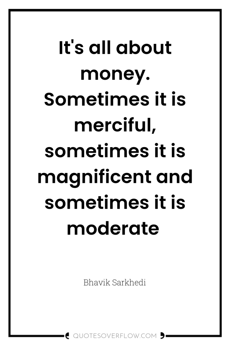 It's all about money. Sometimes it is merciful, sometimes it...