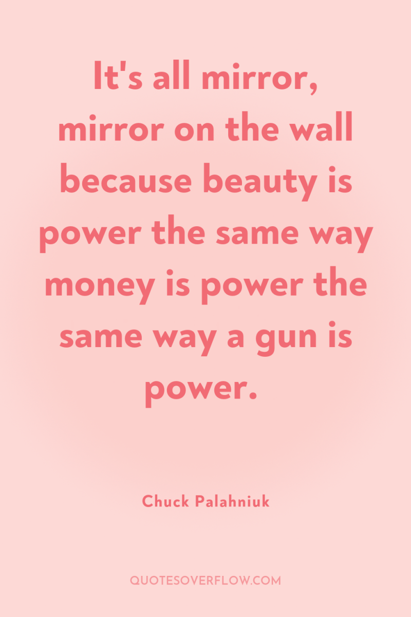 It's all mirror, mirror on the wall because beauty is...