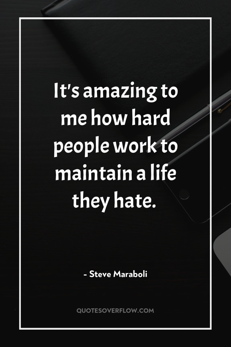 It's amazing to me how hard people work to maintain...