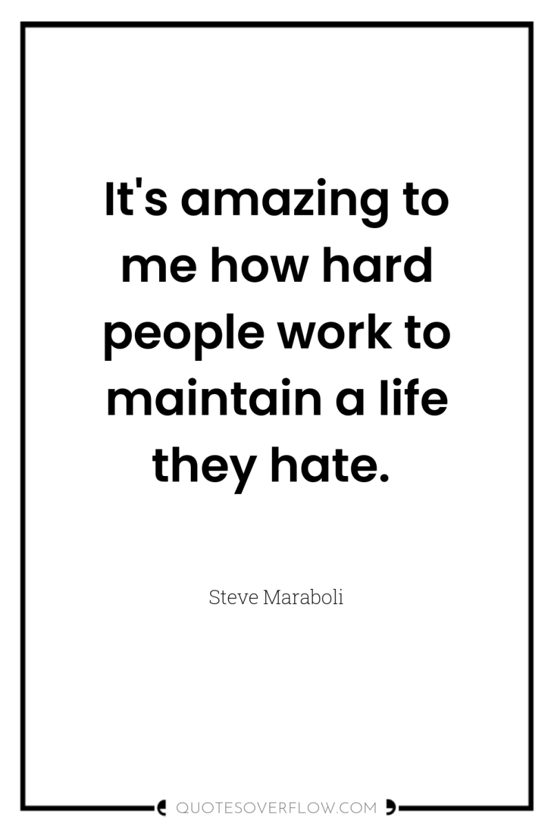It's amazing to me how hard people work to maintain...