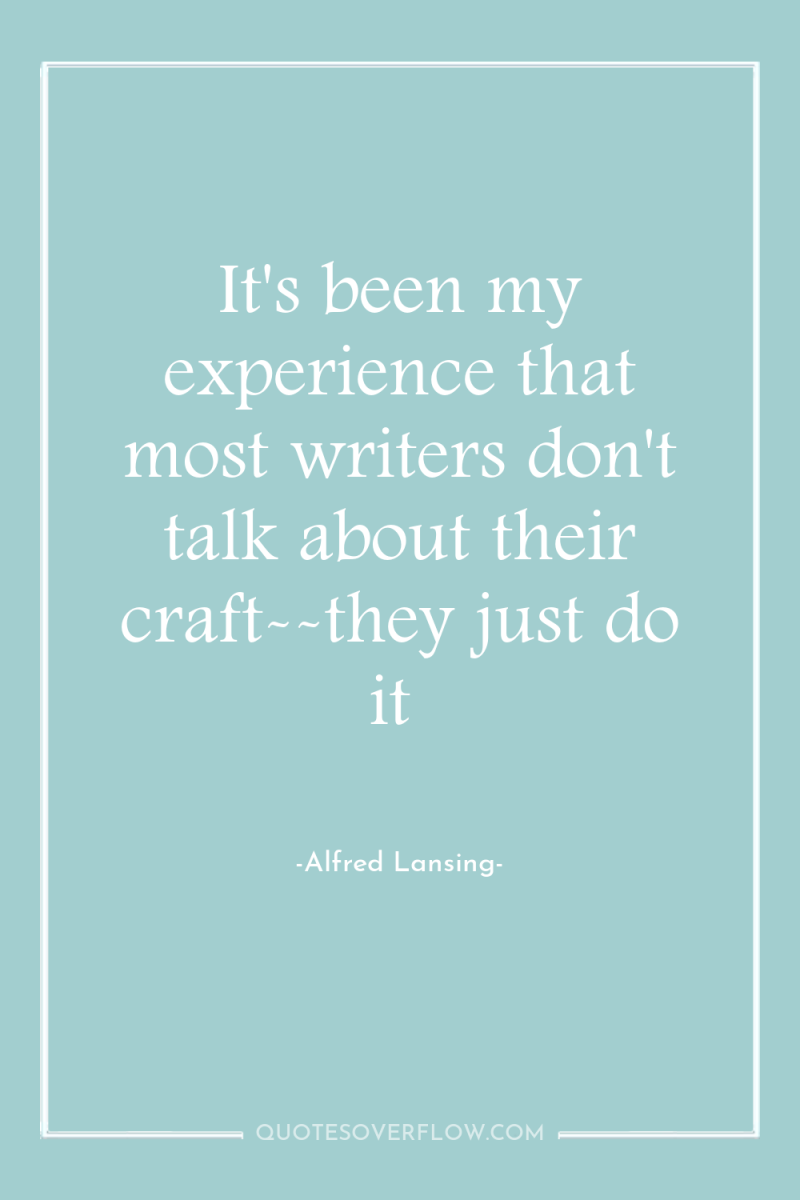 It's been my experience that most writers don't talk about...