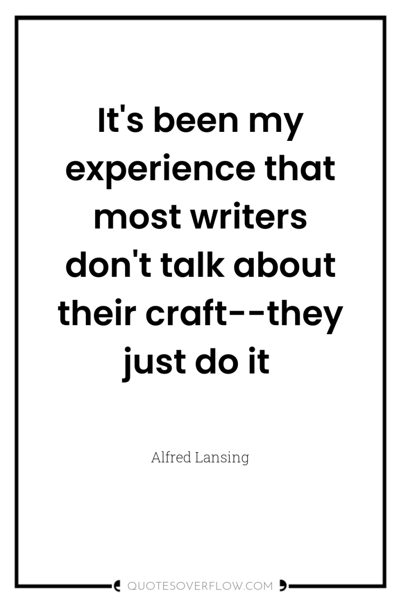 It's been my experience that most writers don't talk about...
