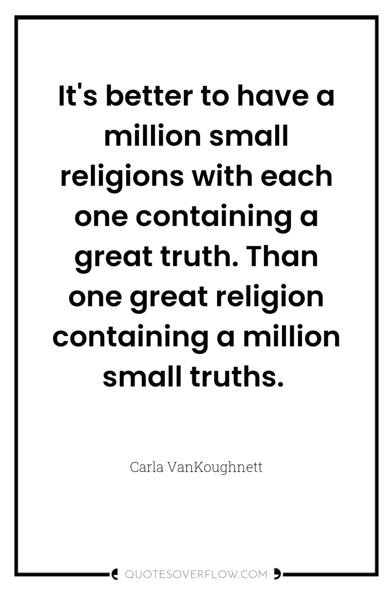 It's better to have a million small religions with each...