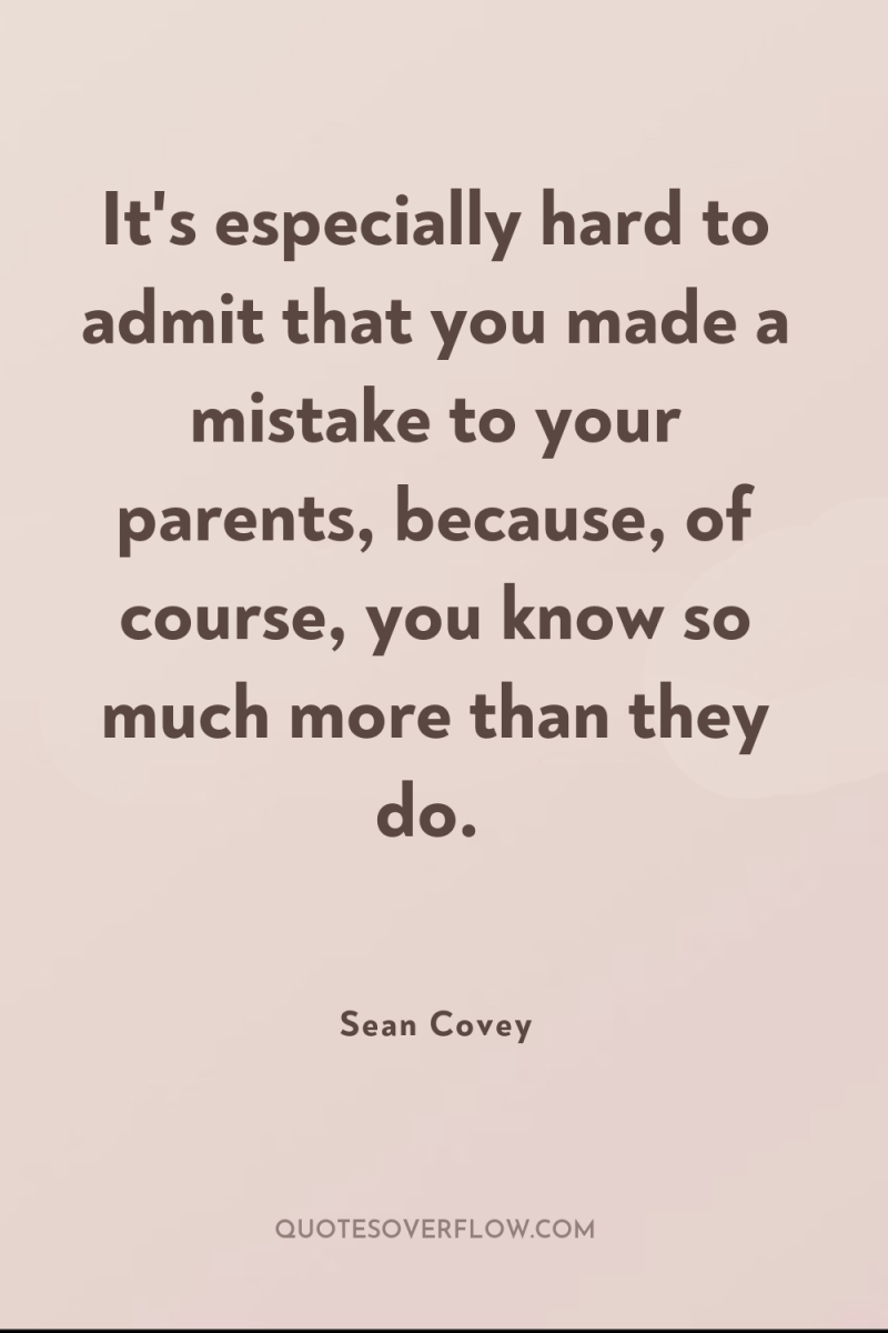 It's especially hard to admit that you made a mistake...