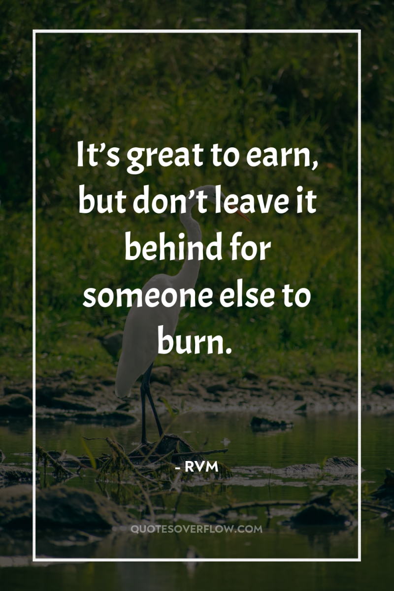 It’s great to earn, but don’t leave it behind for...