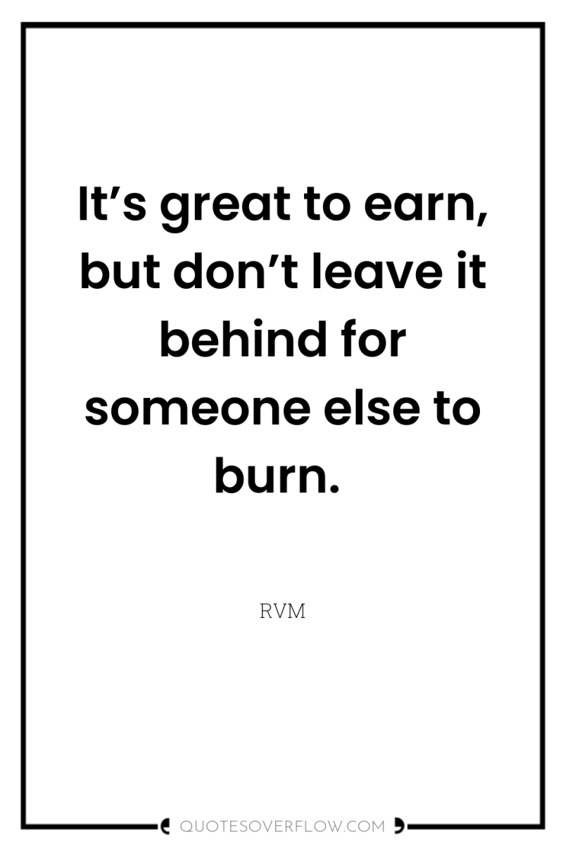 It’s great to earn, but don’t leave it behind for...