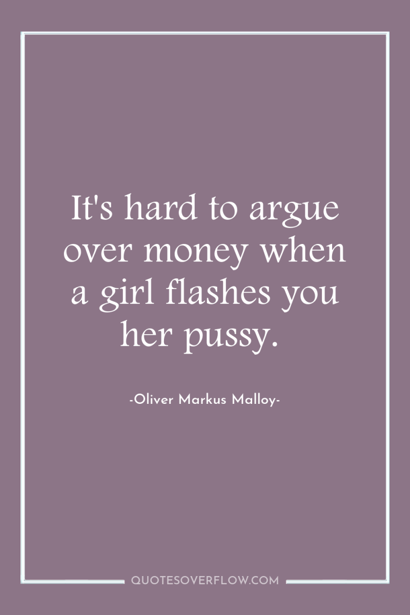 It's hard to argue over money when a girl flashes...