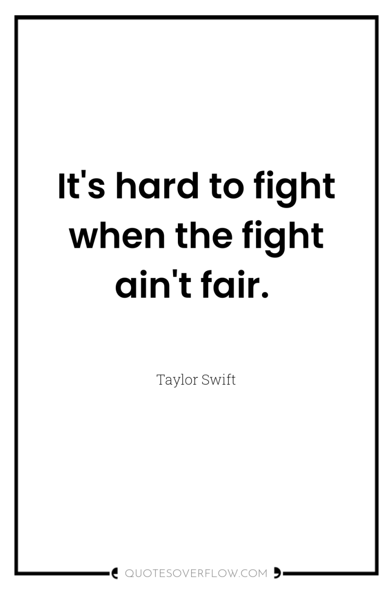 It's hard to fight when the fight ain't fair. 