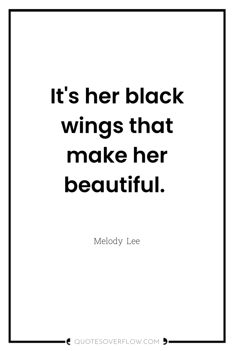 It's her black wings that make her beautiful. 