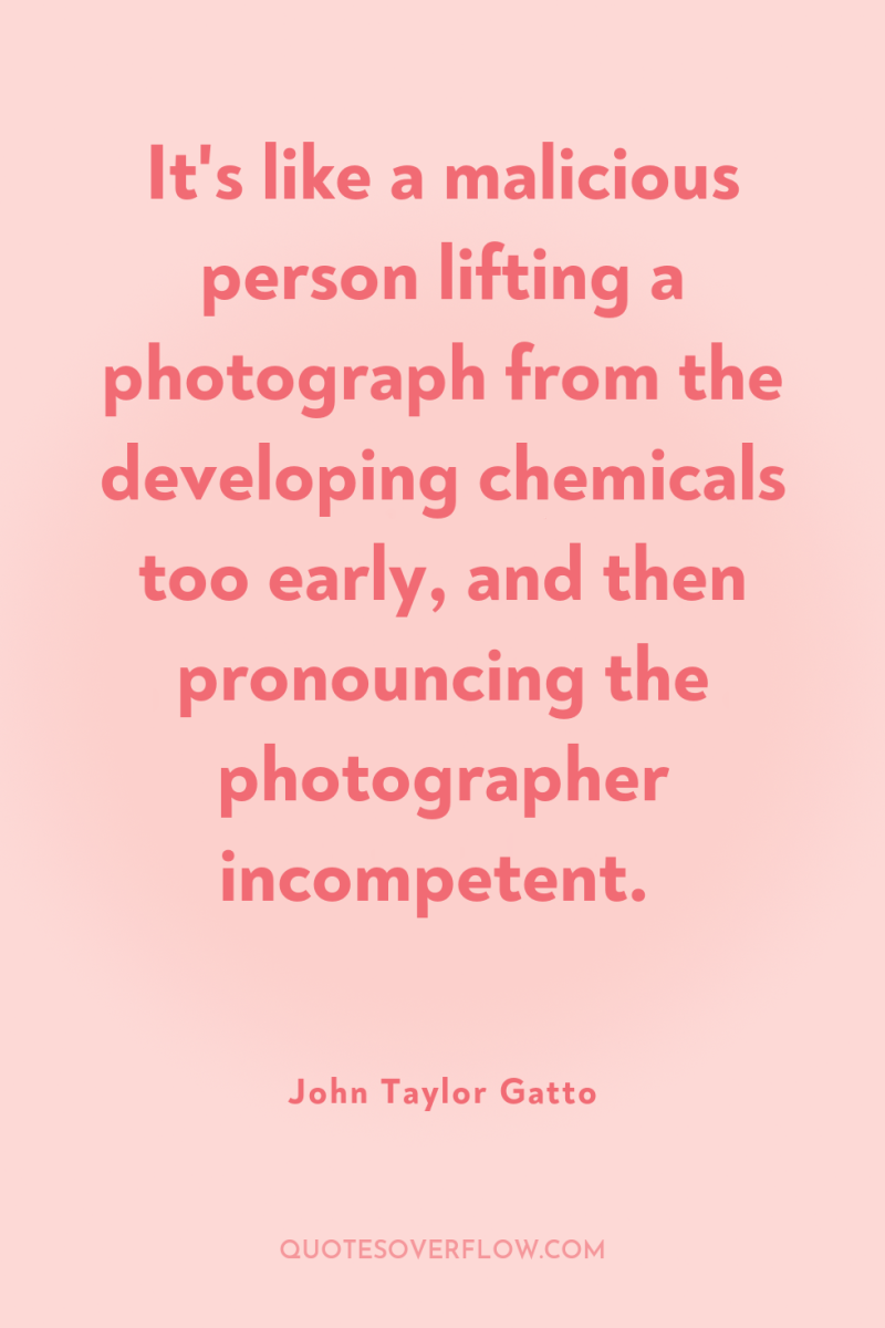 It's like a malicious person lifting a photograph from the...