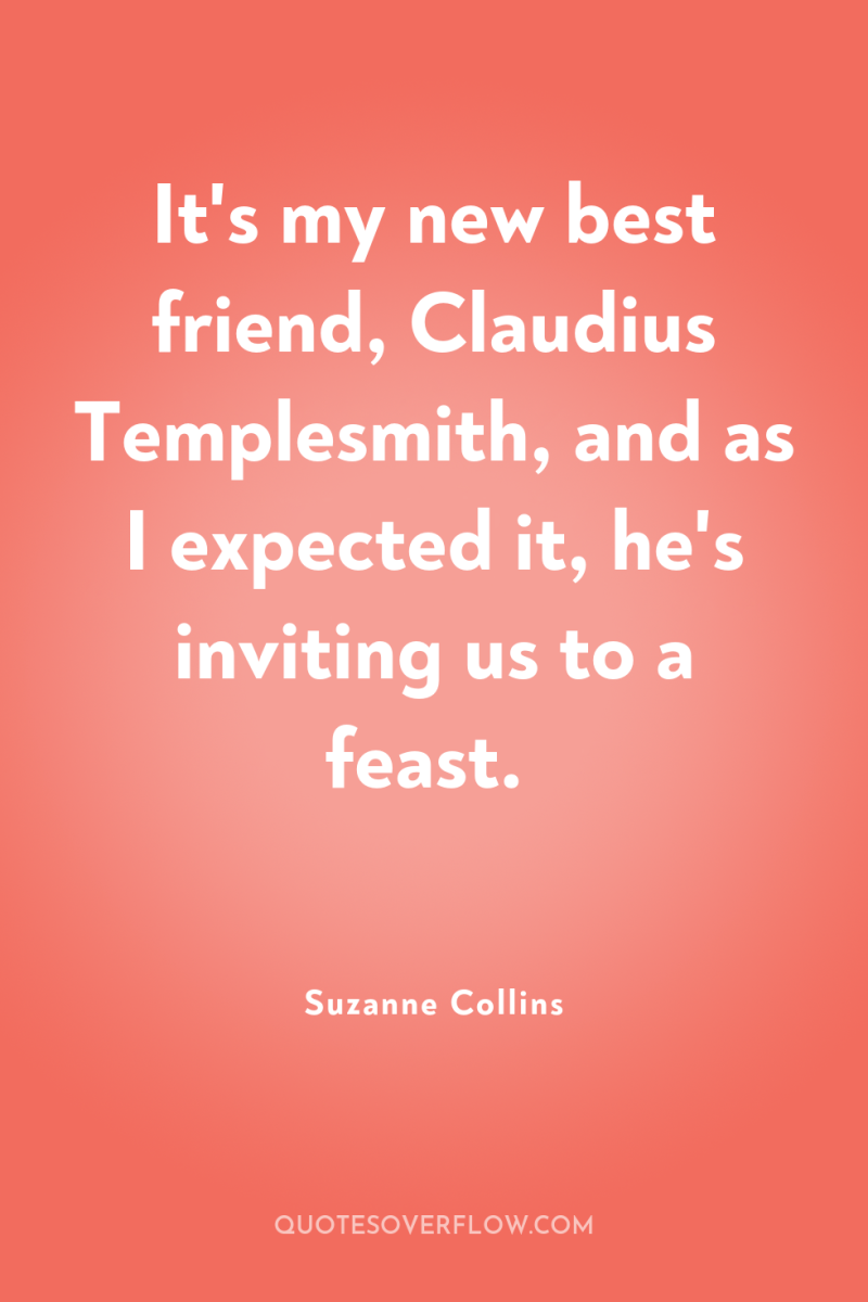 It's my new best friend, Claudius Templesmith, and as I...