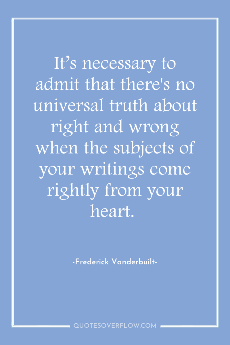 It’s necessary to admit that there's no universal truth about...