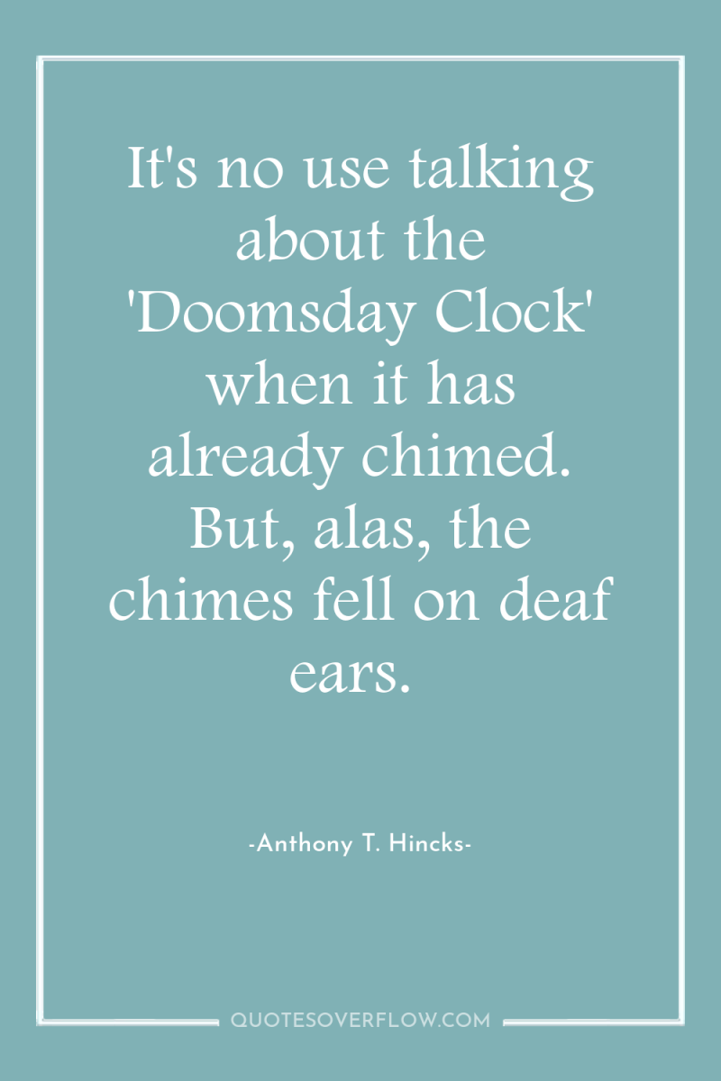 It's no use talking about the 'Doomsday Clock' when it...
