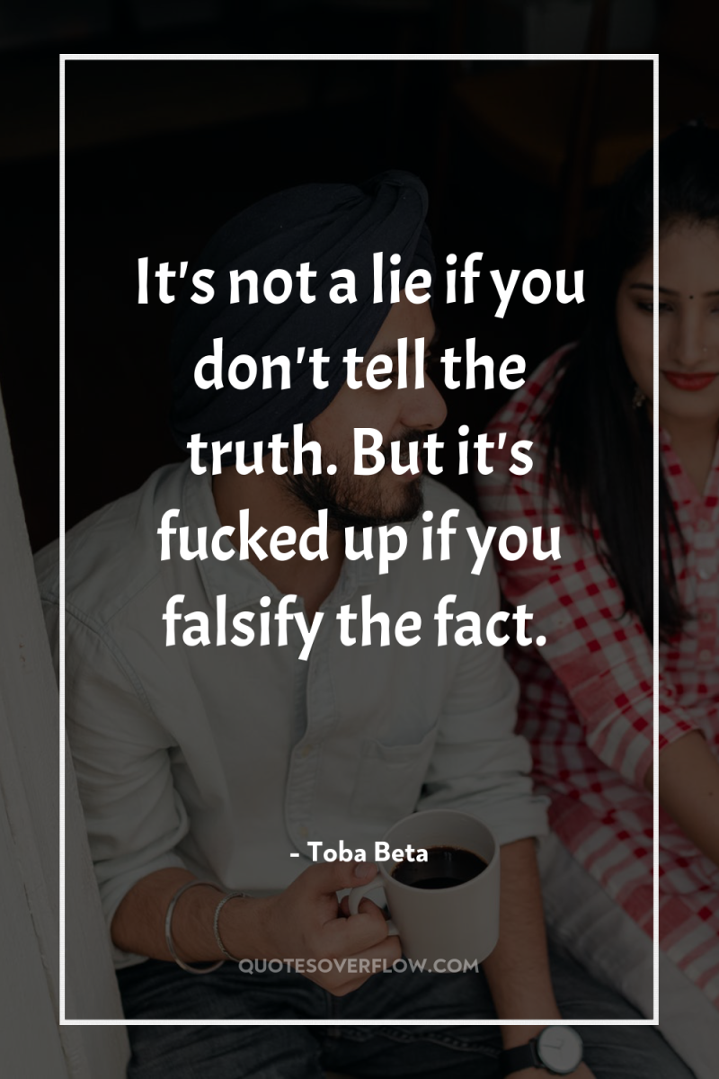 It's not a lie if you don't tell the truth....