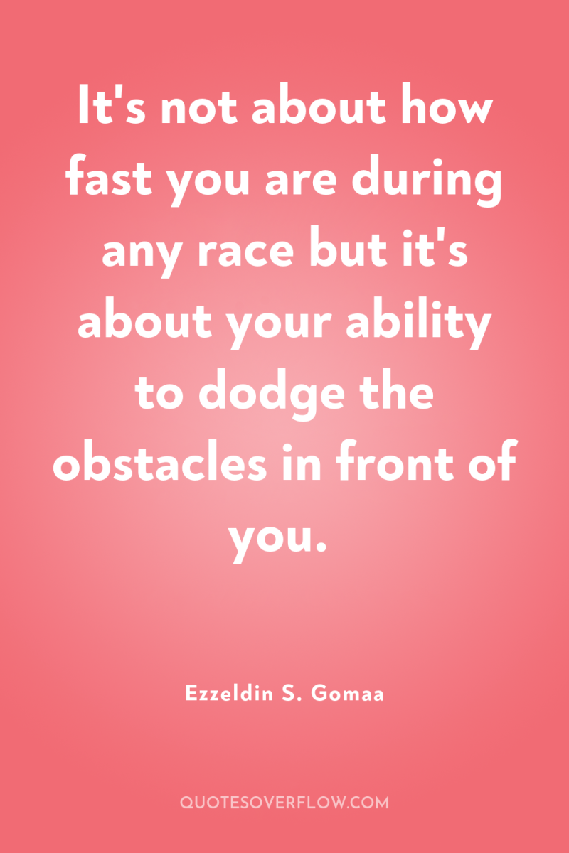 It's not about how fast you are during any race...