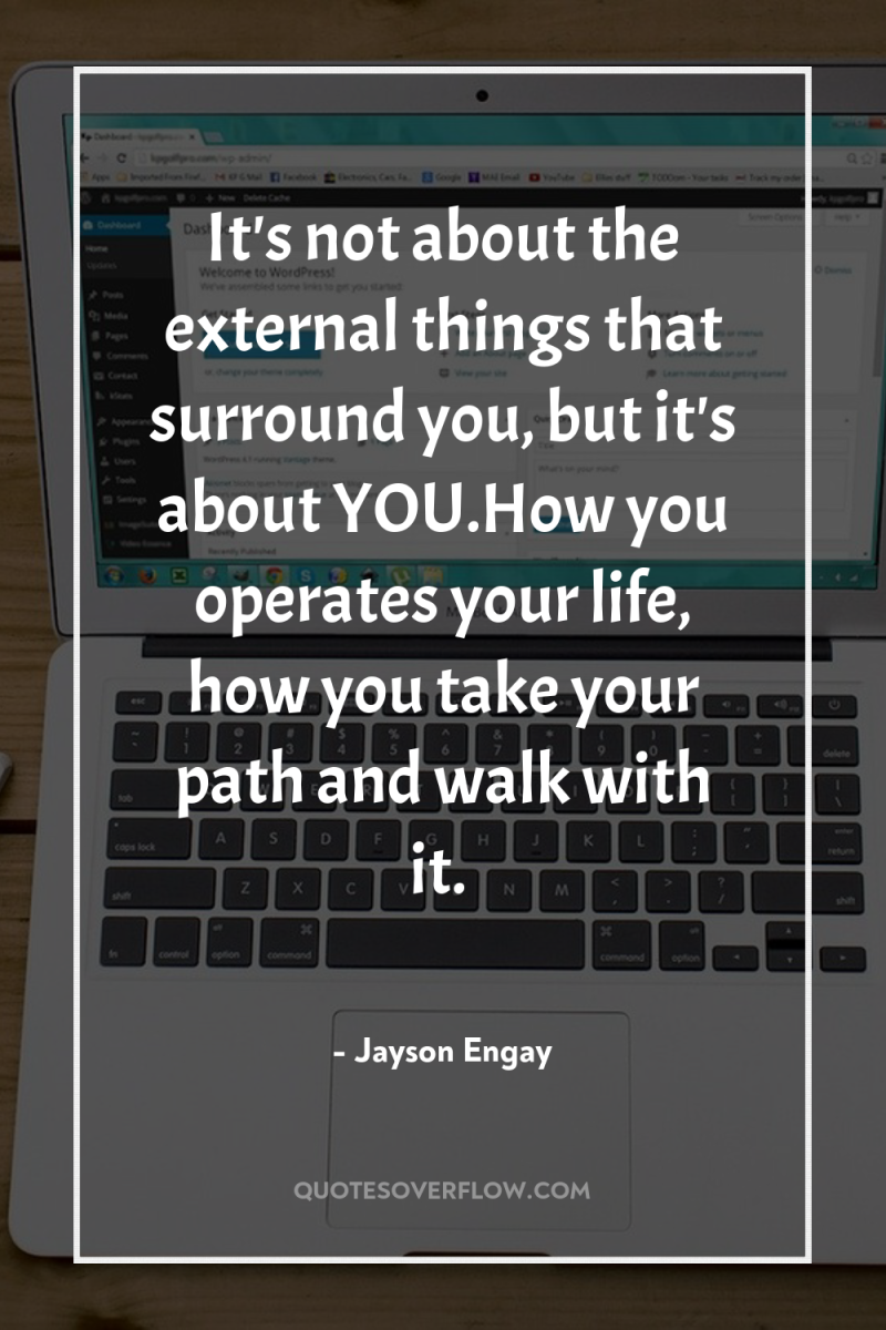 It's not about the external things that surround you, but...