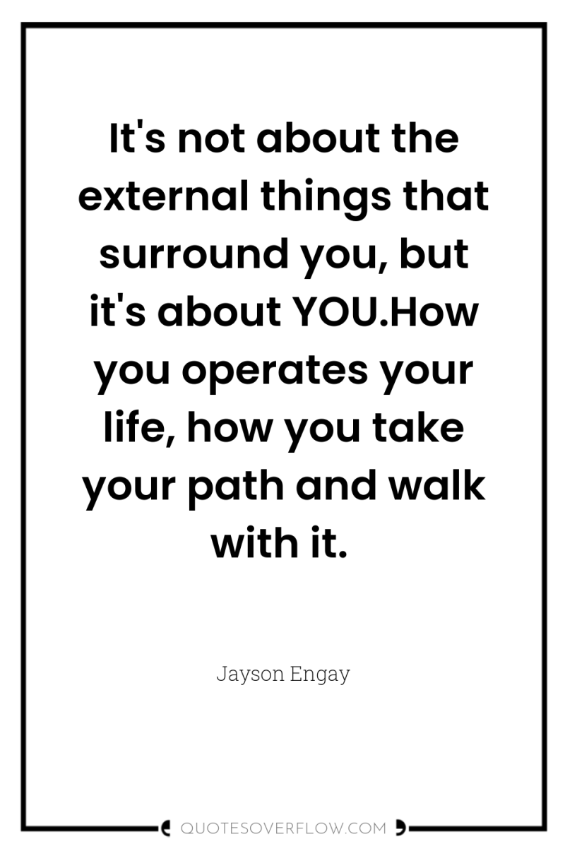 It's not about the external things that surround you, but...
