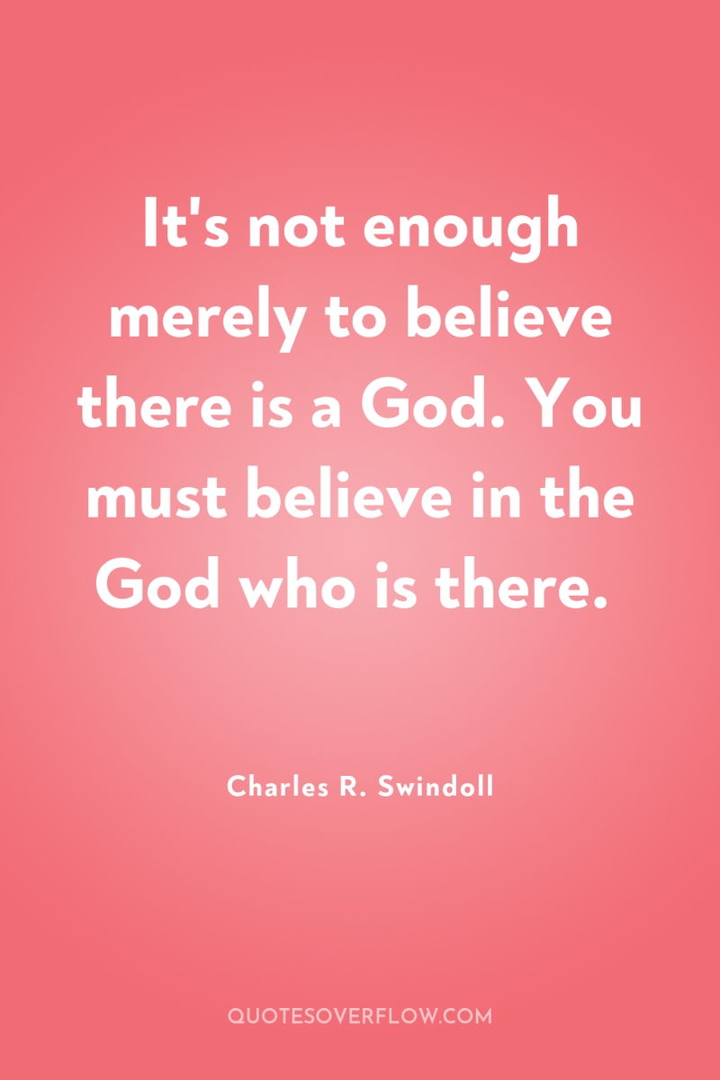 It's not enough merely to believe there is a God....