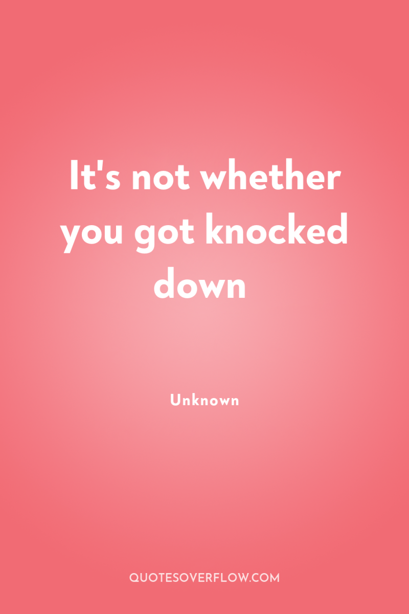 It's not whether you got knocked down 