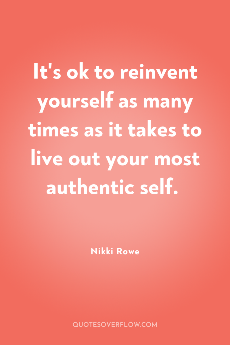 It's ok to reinvent yourself as many times as it...