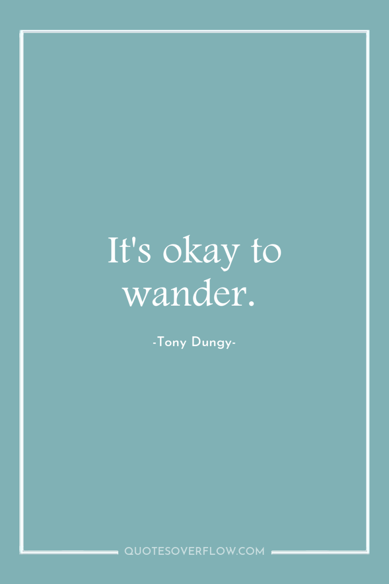 It's okay to wander. 