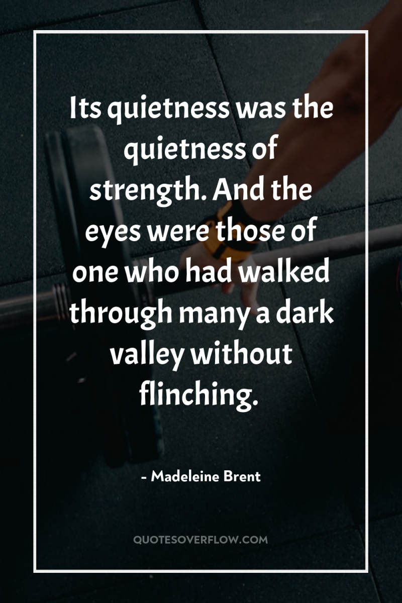 Its quietness was the quietness of strength. And the eyes...