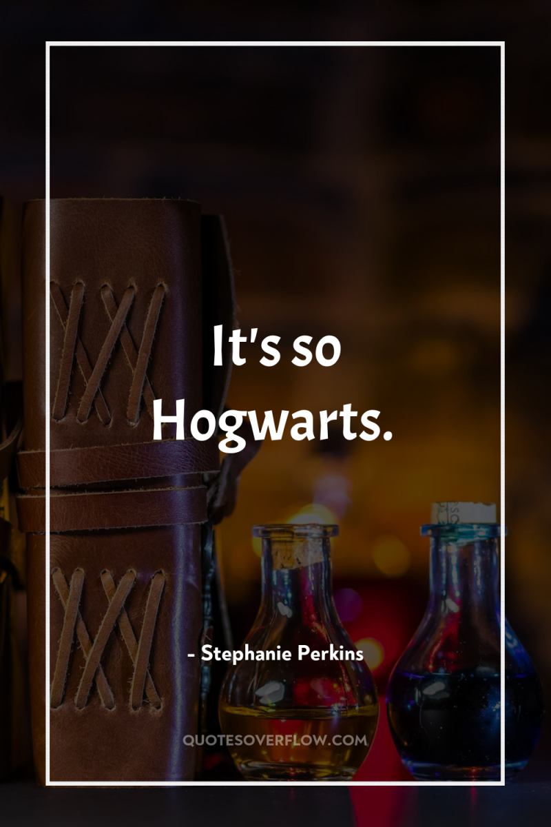 It's so Hogwarts. 