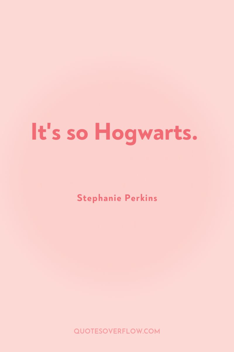 It's so Hogwarts. 