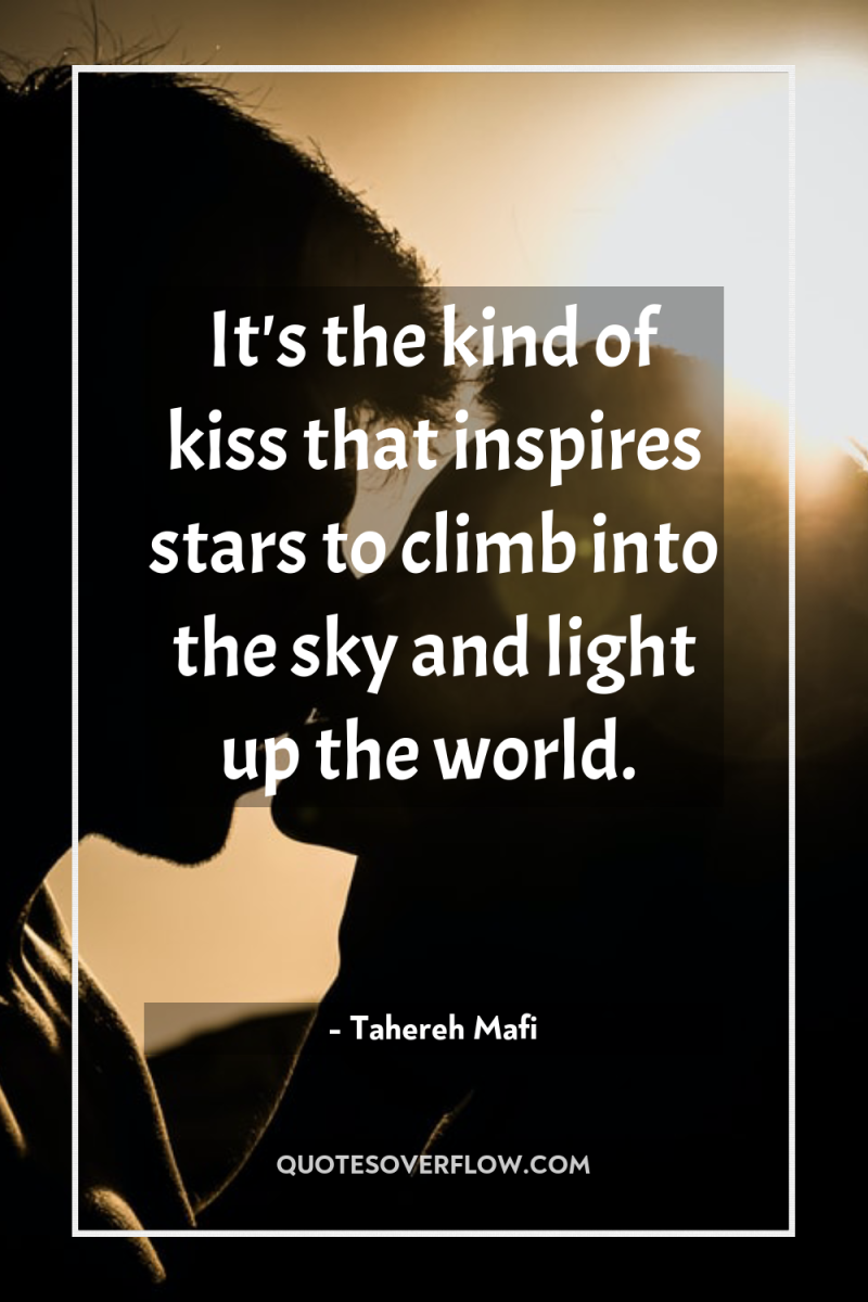 It's the kind of kiss that inspires stars to climb...