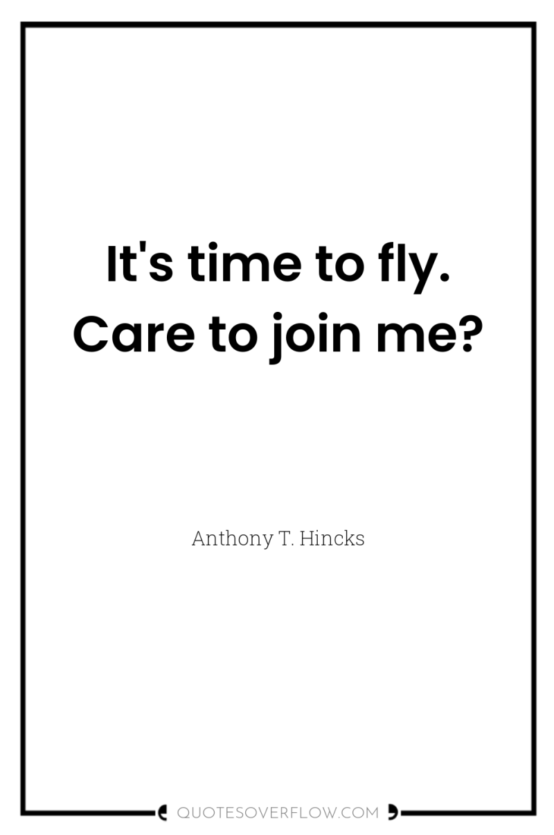 It's time to fly. Care to join me? 