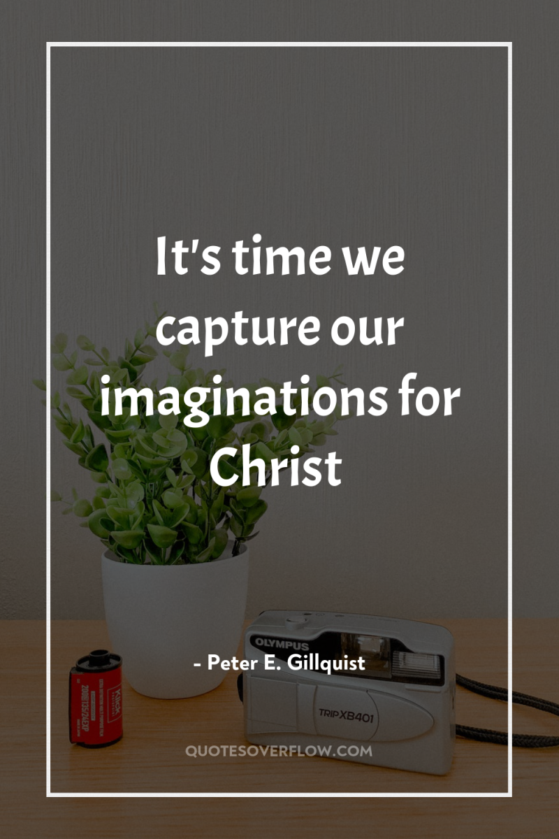It's time we capture our imaginations for Christ 