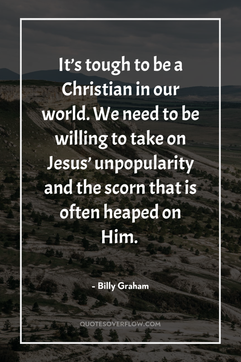 It’s tough to be a Christian in our world. We...