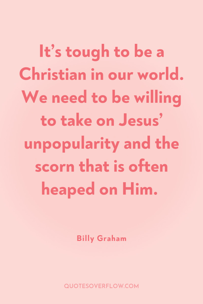 It’s tough to be a Christian in our world. We...