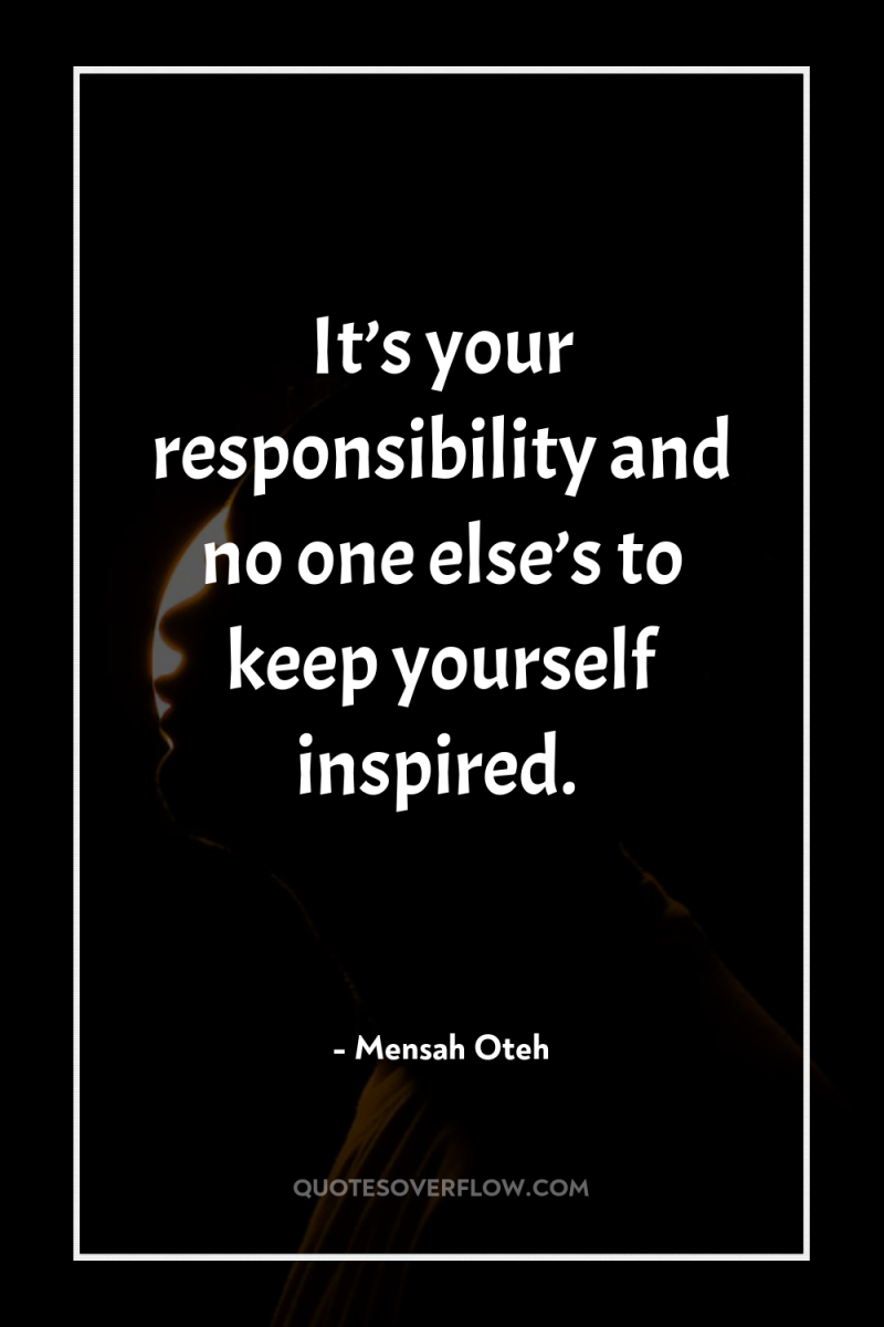 It’s your responsibility and no one else’s to keep yourself...