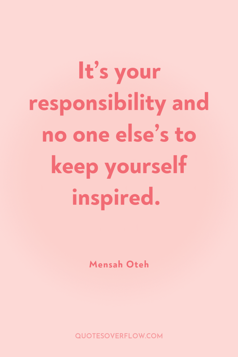 It’s your responsibility and no one else’s to keep yourself...