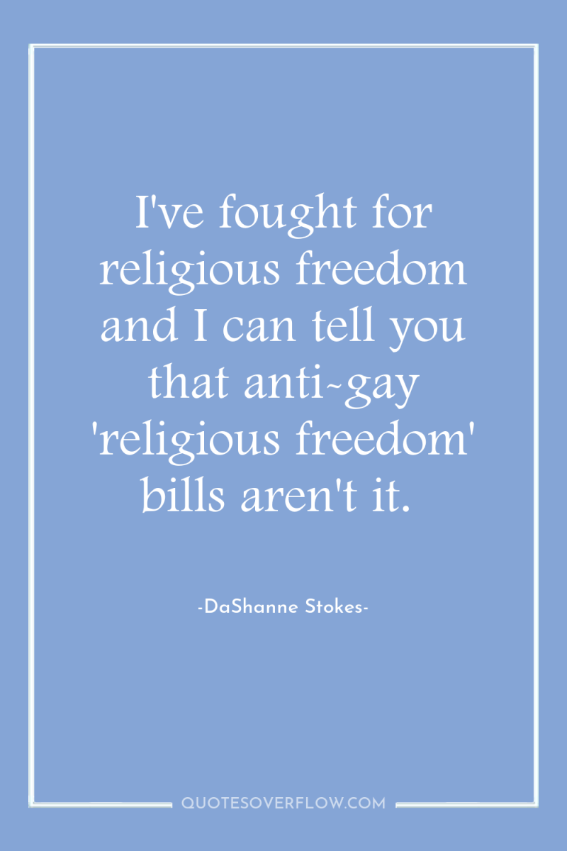 I've fought for religious freedom and I can tell you...