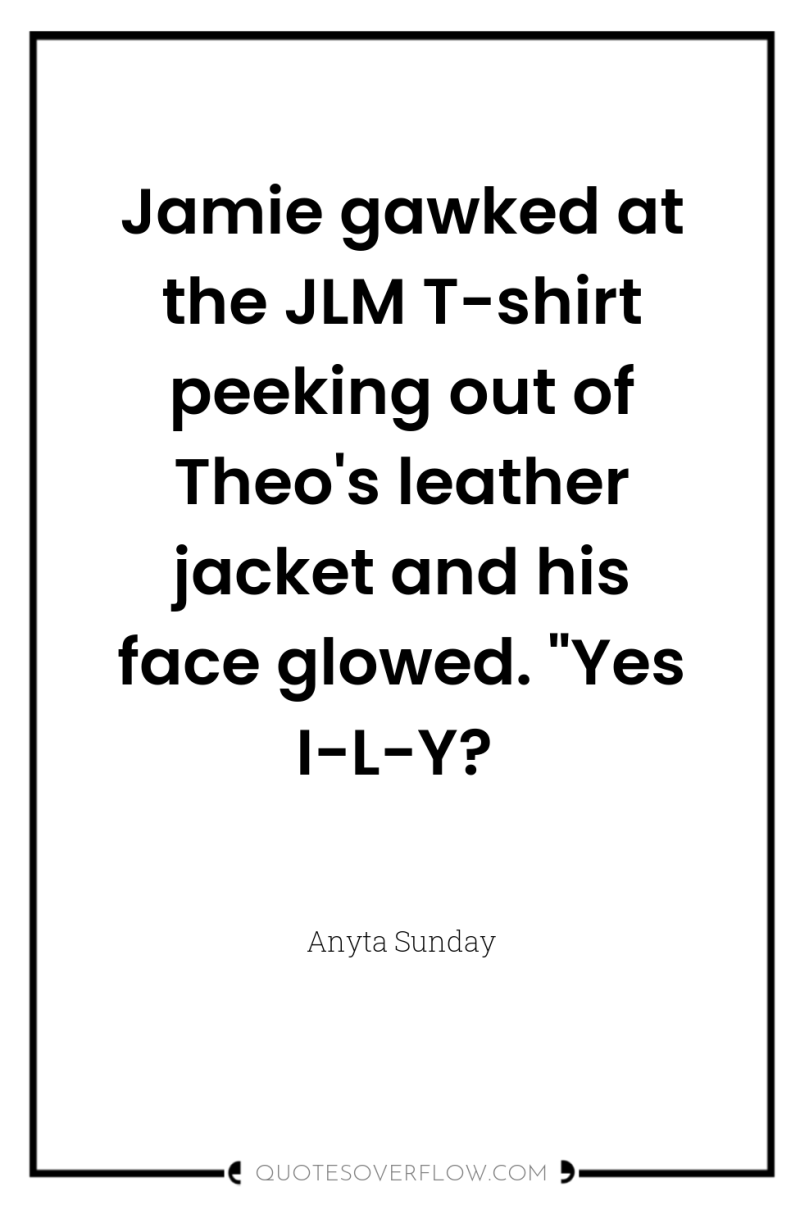 Jamie gawked at the JLM T-shirt peeking out of Theo's...