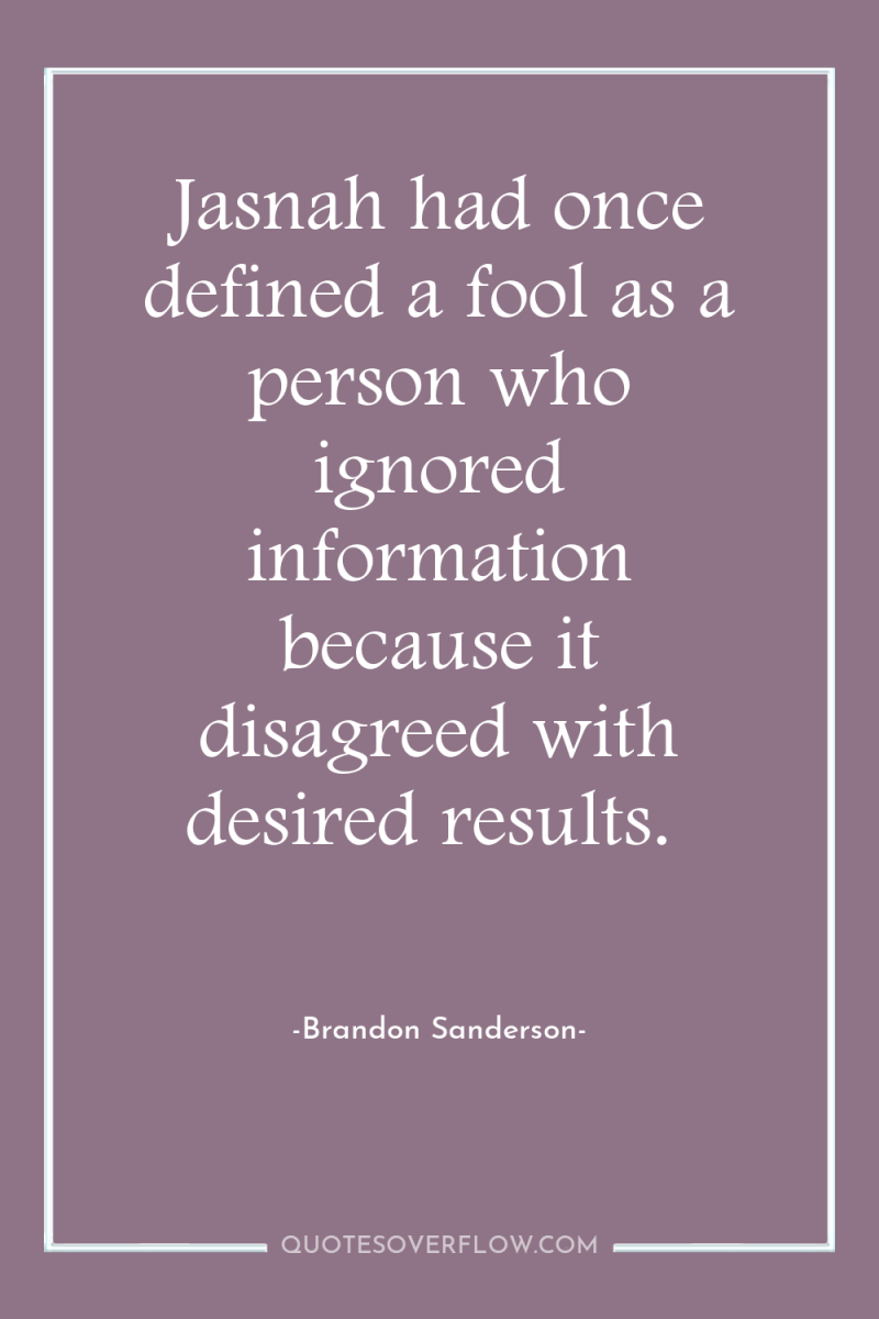Jasnah had once defined a fool as a person who...