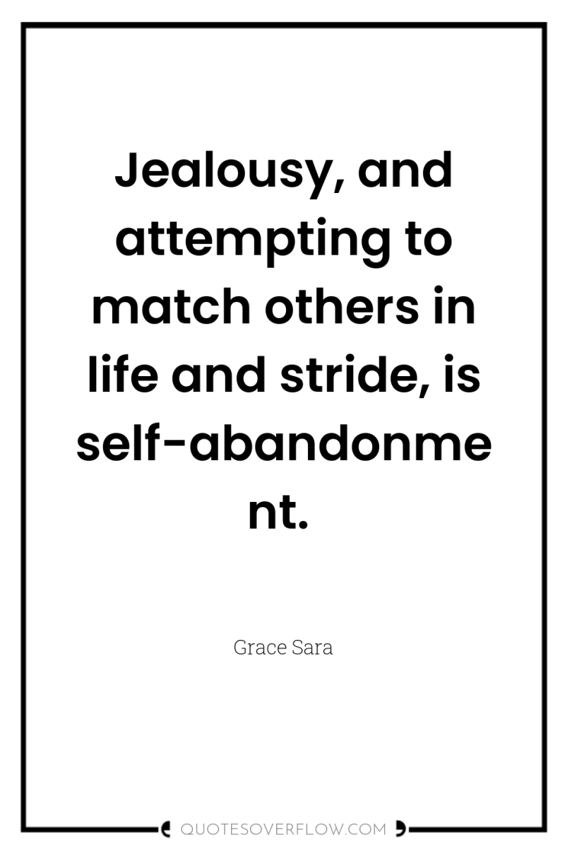 Jealousy, and attempting to match others in life and stride,...