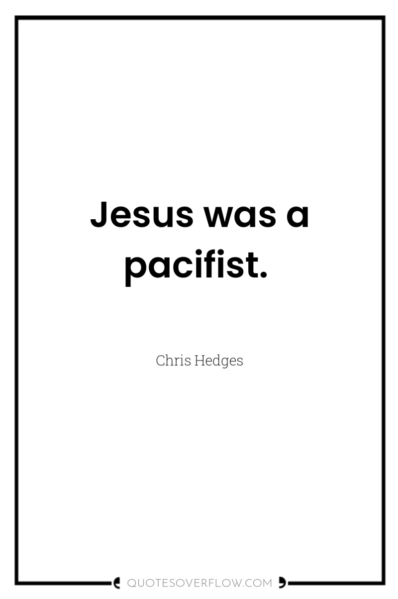 Jesus was a pacifist. 