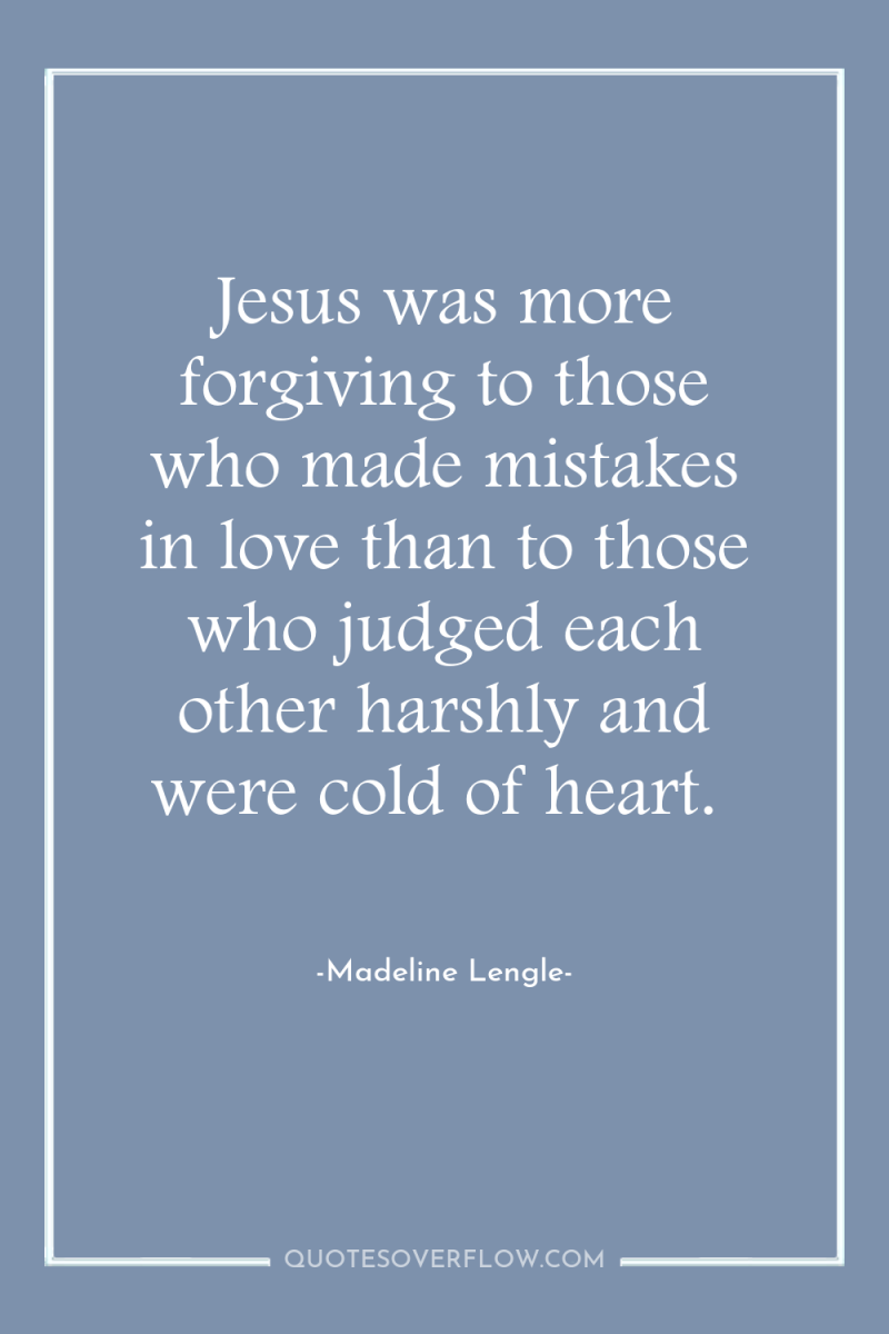 Jesus was more forgiving to those who made mistakes in...