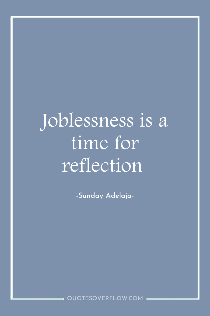 Joblessness is a time for reflection 