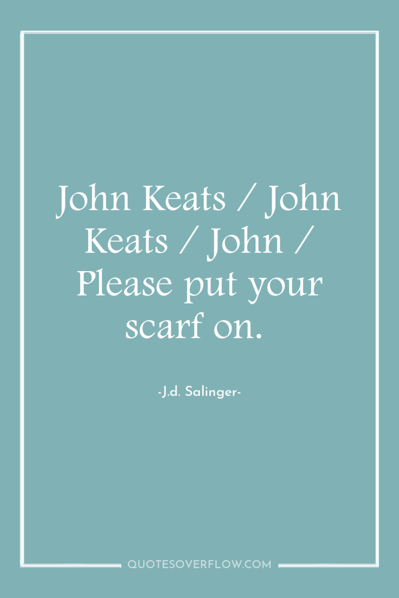 John Keats / John Keats / John / Please put...
