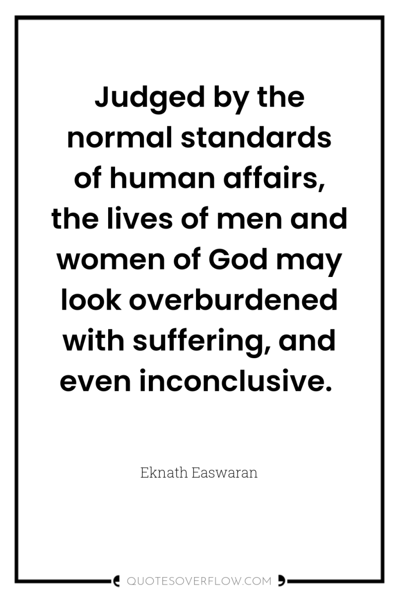 Judged by the normal standards of human affairs, the lives...