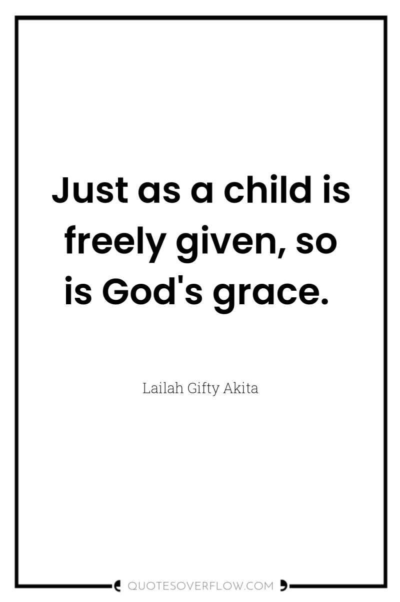 Just as a child is freely given, so is God's...