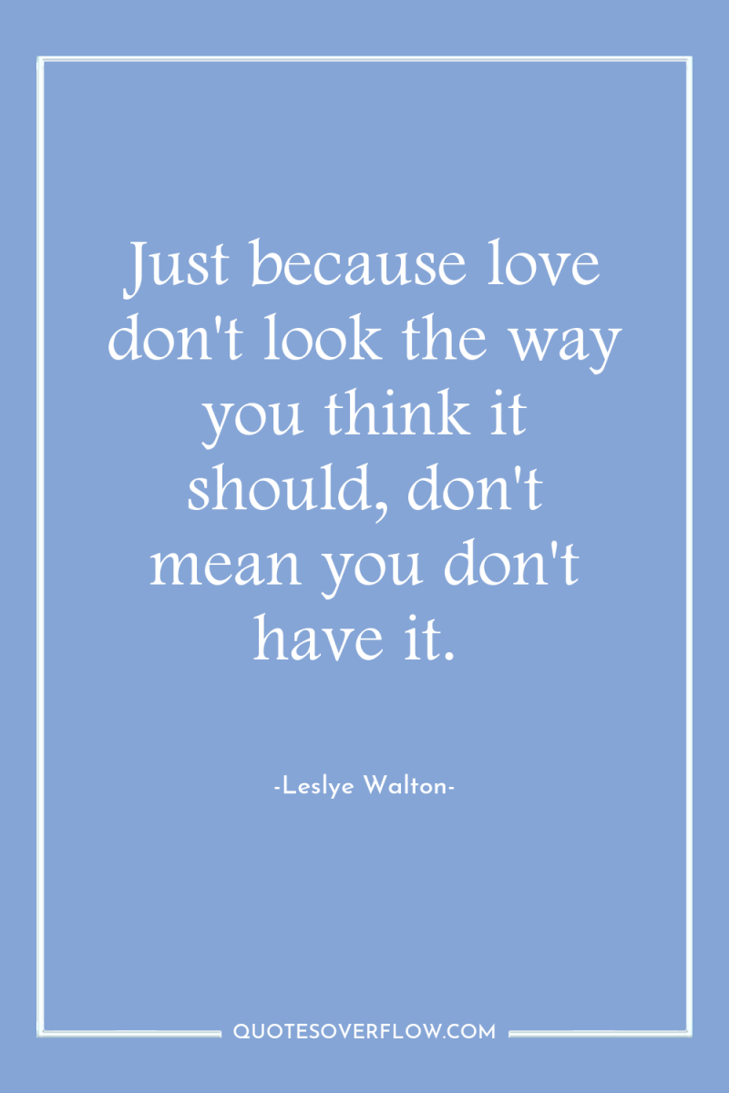 Just because love don't look the way you think it...