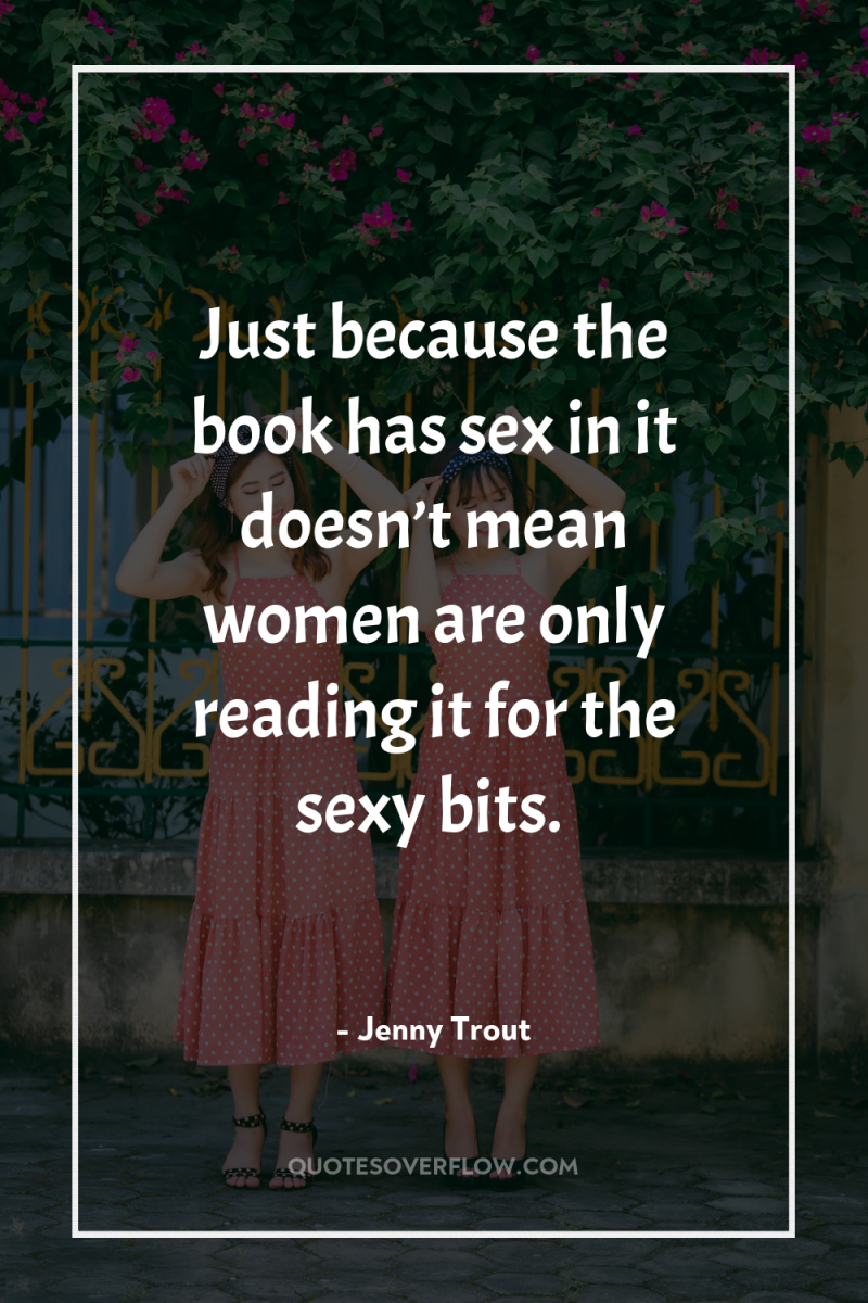 Just because the book has sex in it doesn’t mean...