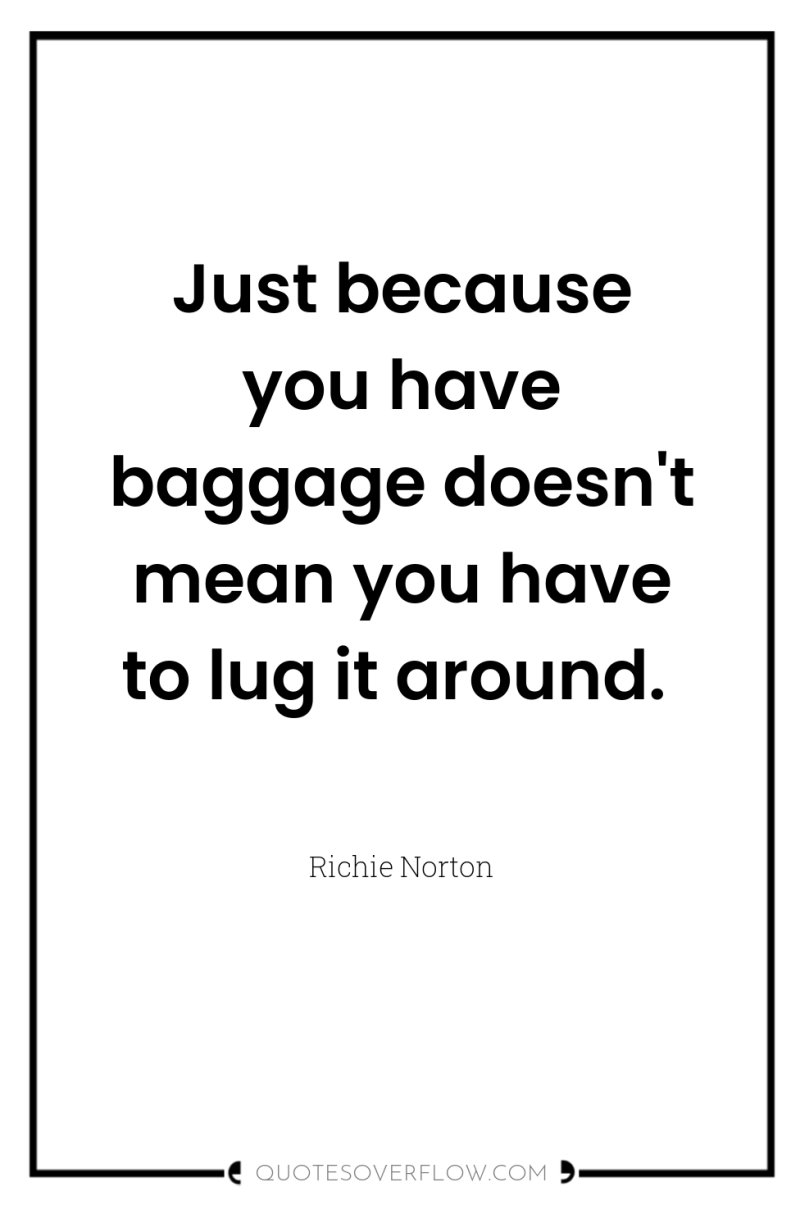 Just because you have baggage doesn't mean you have to...