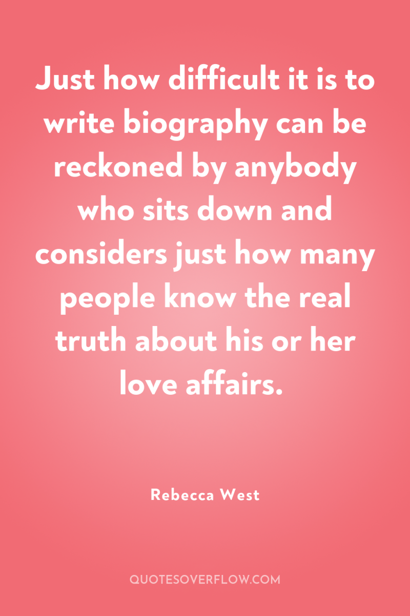 Just how difficult it is to write biography can be...