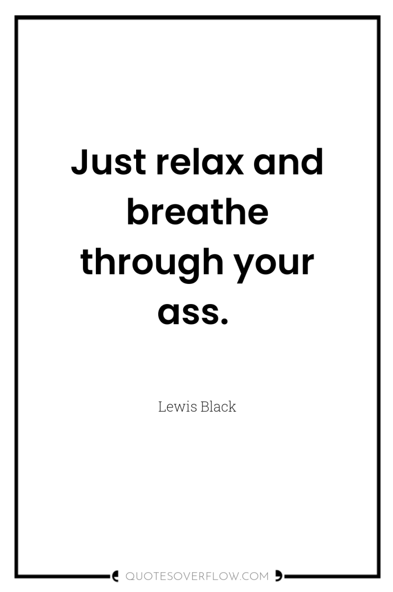 Just relax and breathe through your ass. 